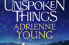 A Sea of Unspoken Things: the new magical mystery from the bestselling author of Spells for Forgetting by Adrienne Young
