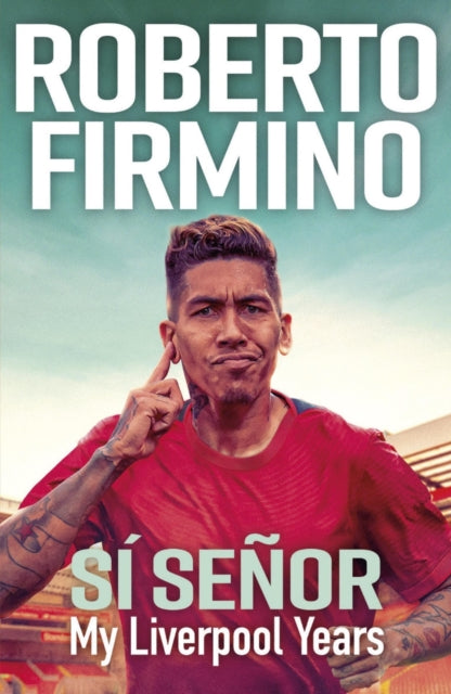 SI SENOR: My Liverpool Years by Roberto Firmino
