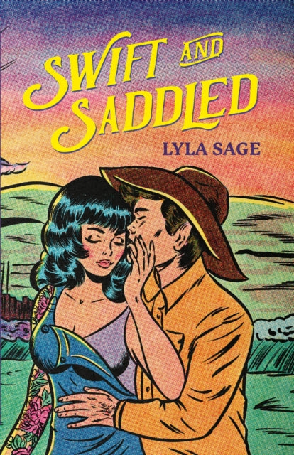 Swift and Saddled: A sweet and steamy forced proximity romance from the author of TikTok sensation DONE AND DUSTED! by Lyla Sage