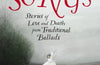Old Songs: Stories of Love and Death from Traditional Ballads by Amy Jeffs & Gwen Burns
