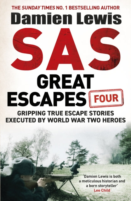 SAS Great Escapes Four: Gripping True Escape Stories Executed by World War Two Heroes by Damien Lewis