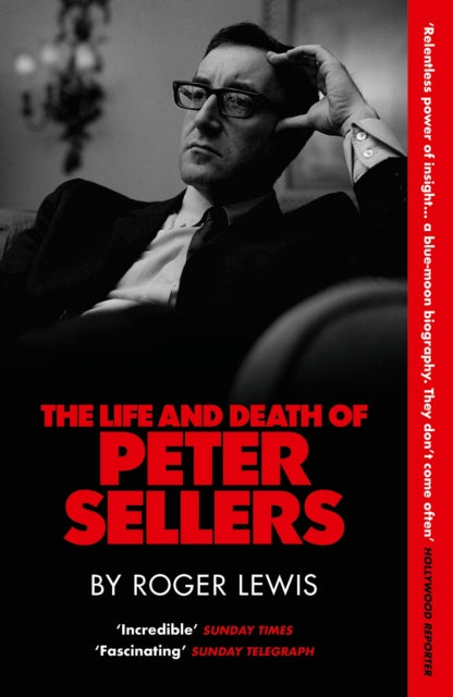 The Life and Death of Peter Sellers by Roger Lewis