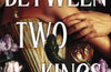 Between Two Kings by Lindsay Straube