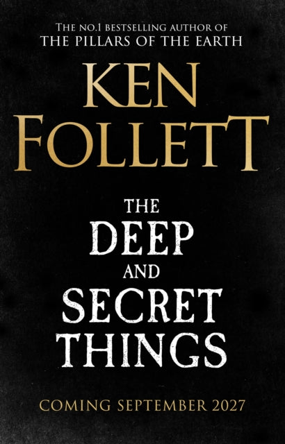 The Deep and Secret Things by Ken Follett