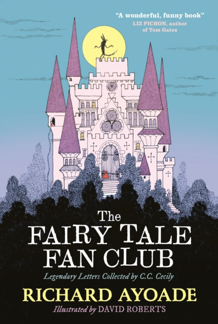 The Fairy Tale Fan Club: Legendary Letters Collected by C.C. Cecily by Richard Ayoade