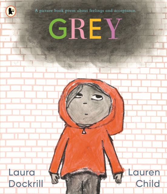 Grey: A picture book poem about feelings and acceptance by Laura Dockrill