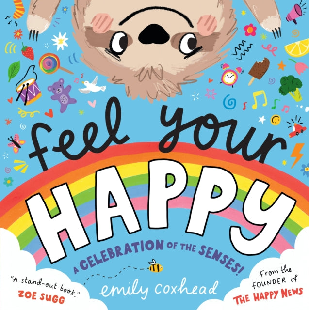 Feel Your Happy: The positive and reassuring picture book about feelings, emotions and sensory overload by Emily Coxhead