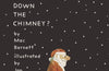 How Does Santa Go Down the Chimney? by Mac Barnett