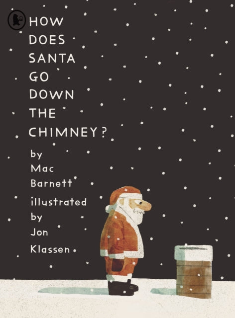How Does Santa Go Down the Chimney? by Mac Barnett
