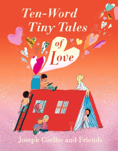 Ten-Word Tiny Tales of Love: From the former Children’s Laureate comes a compendium of spectacularly illustrated tales all about love by Joseph Coelho
