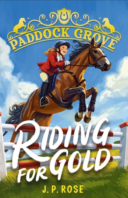 Paddock Grove: Riding for Gold by J.P. Rose