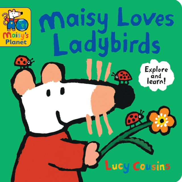 Maisy Loves Ladybirds: A Maisy's Planet Book by Lucy Cousins