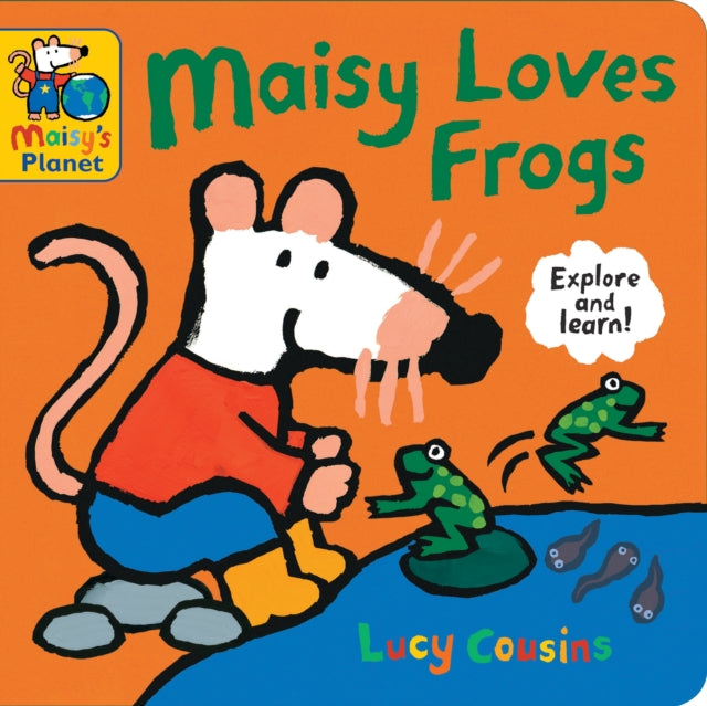 Maisy Loves Frogs: A Maisy's Planet Book by Lucy Cousins