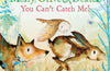 Molly, Olive and Dexter: You Can't Catch Me! by Catherine Rayner