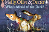 Molly, Olive and Dexter: Who's Afraid of the Dark? by Catherine Rayner