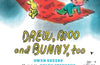 Drew, Moo and Bunny, Too by Owen Sheers