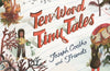 Ten-Word Tiny Tales: An anthology of brilliantly illustrated tales only ten words long by Joseph Coelho