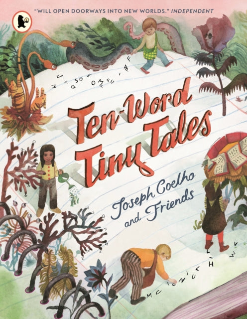 Ten-Word Tiny Tales: An anthology of brilliantly illustrated tales only ten words long by Joseph Coelho