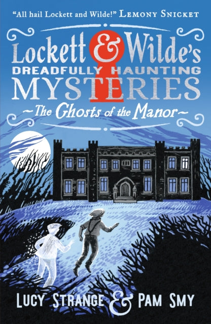 Lockett & Wilde's Dreadfully Haunting Mysteries: The Ghosts of the Manor by Lucy Strange (PRE-ORDER)