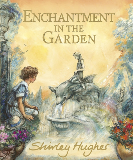 Enchantment in the Garden by Shirley Hughes