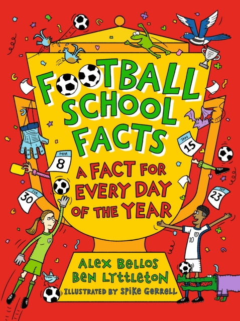 Football School Facts: A Fact for Every Day of the Year by Alex Bellos & Ben Lyttleton (PRE-ORDER)