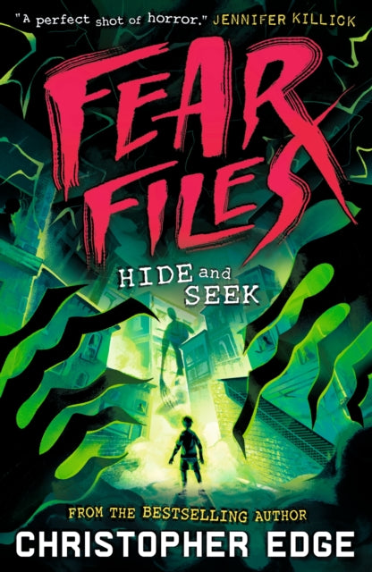 Fear Files: Hide and Seek: A pacy, spine tingling horror adventure by Christopher Edge
