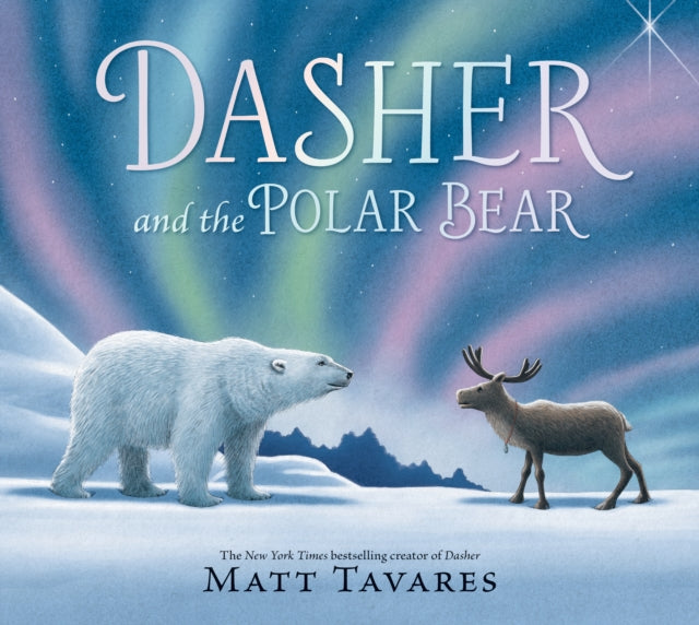 Dasher and the Polar Bear by Matt Tavares