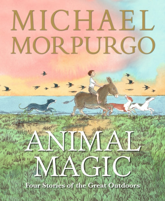 Animal Magic: Four Stories of the Great Outdoors by Sir Michael Morpurgo (PRE-ORDER)