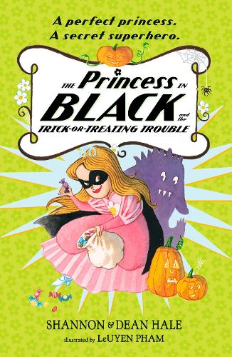 The Princess in Black and the Trick-or-Treating Trouble by Shannon Hale & Dean Hale