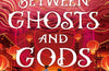 Between Ghosts and Gods by Ann Sei Lin