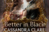 Better in Black: Ten stories of Shadowhunter romance from the queen of YA romantasy by Cassandra Clare (PRE-ORDER)