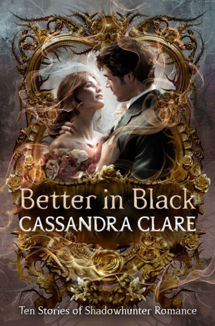 Better in Black: Ten stories of Shadowhunter romance from the queen of YA romantasy by Cassandra Clare (PRE-ORDER)
