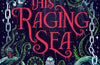 This Raging Sea: A dark, twisty YA fantasy horror romance by De Elizabeth