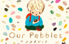 Our Pebbles by Jarvis