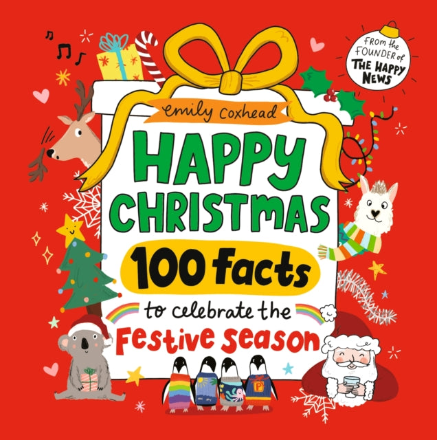 Happy Christmas: 100 Facts to Celebrate the Festive Season by Emily Coxhead
