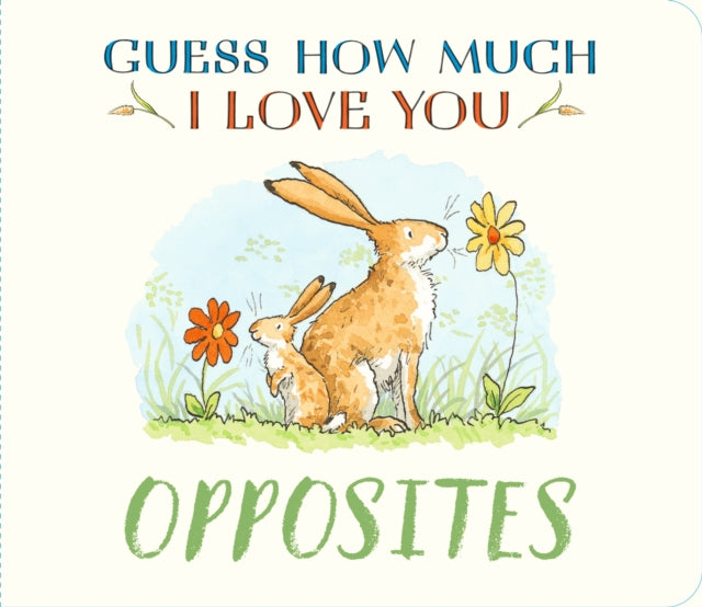 Guess How Much I Love You: Opposites by Sam McBratney