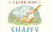 Guess How Much I Love You: Shapes by Sam McBratney