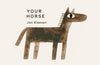 Your Horse by Jon Klassen