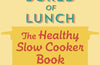 Bored of Lunch: The Healthy Slow Cooker Book: Calorie-counted recipes to save you time and money by Nathan Anthony