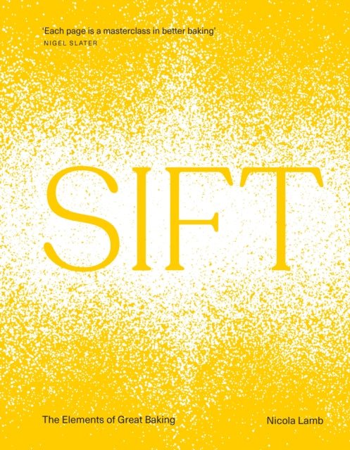 SIFT: The Elements of Great Baking by Nicola Lamb