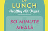 Bored of Lunch Healthy Air Fryer: 30 Minute Meals by Nathan Anthony