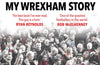 My Wrexham Story: The Inspirational Autobiography From The Beloved Football Hero by Paul Mullin