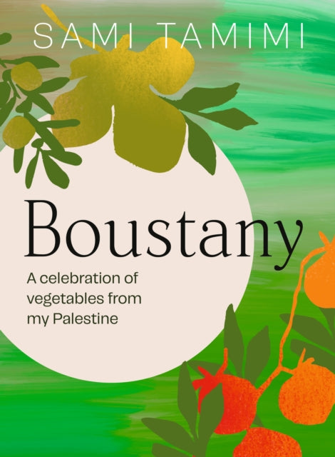 Boustany: A celebration of vegetables from my Palestine by Sami Tamimi (SIGNED)