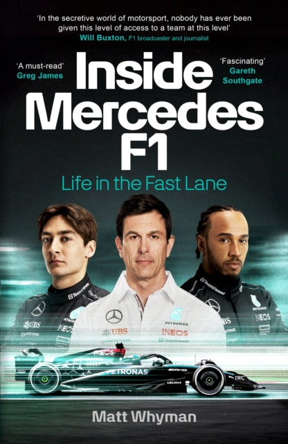 Inside Mercedes F1: Life in the Fast Lane of Formula One by Matt Whyman