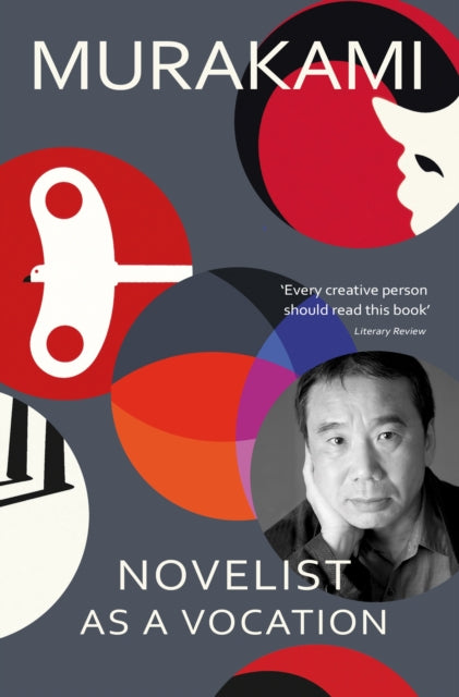 Novelist as a Vocation: An exploration of a writer’s life  by Haruki Murakami