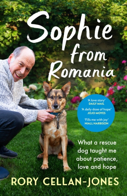 Sophie From Romania: What a rescue dog taught me about patience, love and hope by Rory Cellan-Jones