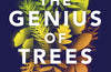 The Genius of Trees: How trees mastered the elements and shaped the world by Harriet Rix