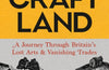 Craftland: A Journey Through Britain’s Lost Arts and Vanishing Trades by James Fox