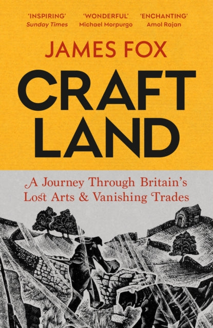 Craftland: A Journey Through Britain’s Lost Arts and Vanishing Trades by James Fox