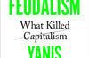 Technofeudalism : What Killed Capitalism by Yanis Varoufakis
